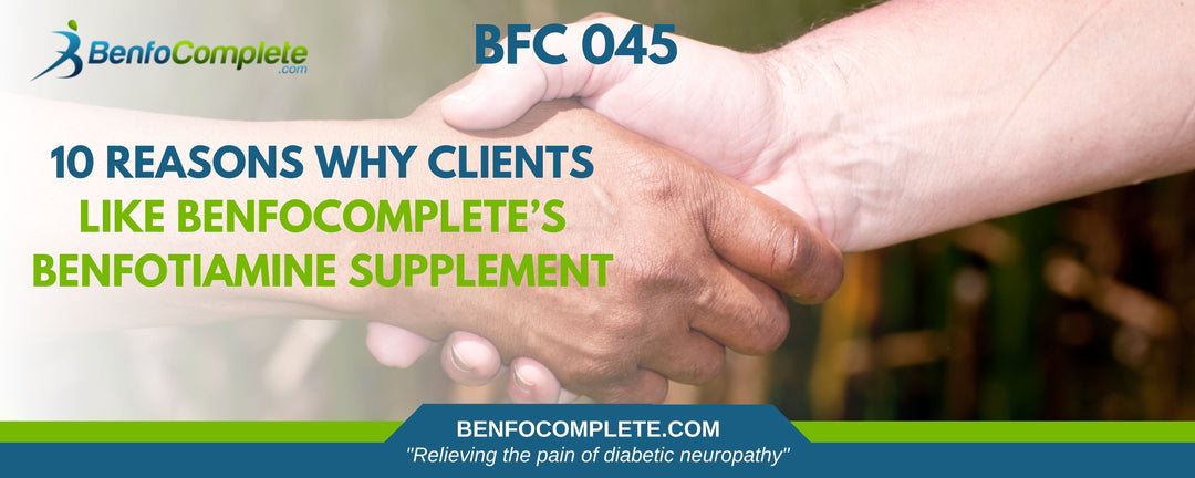 10 Reasons Why Clients Like BenfoComplete’s Benfotiamine Supplement - BenfoComplete