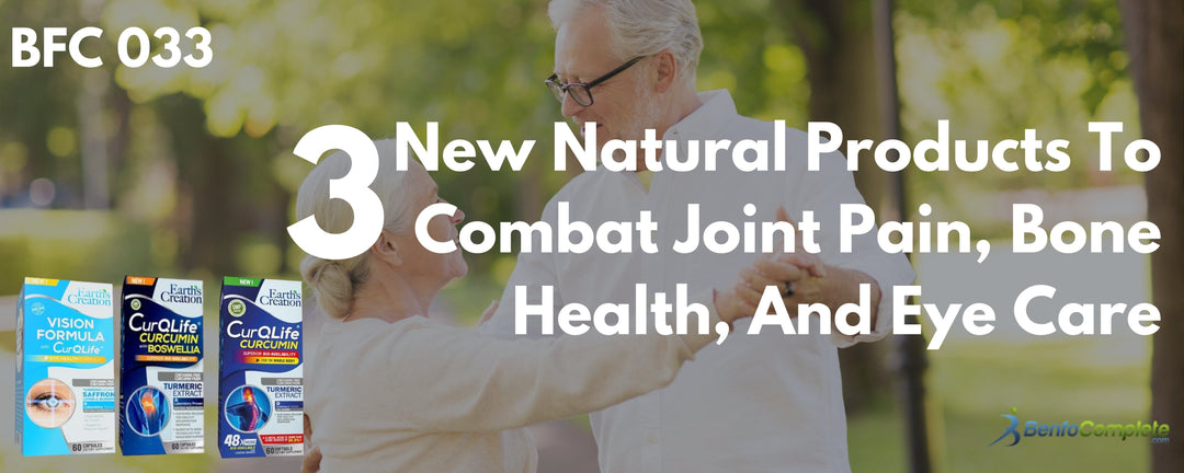 3 New Natural Products To Combat Joint Pain, Bone Health, And Eye Care - BenfoComplete