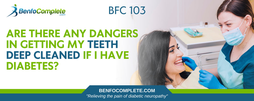 Are There Any Dangers in Getting My Teeth Deep Cleaned If I Have Diabetes? - BenfoComplete