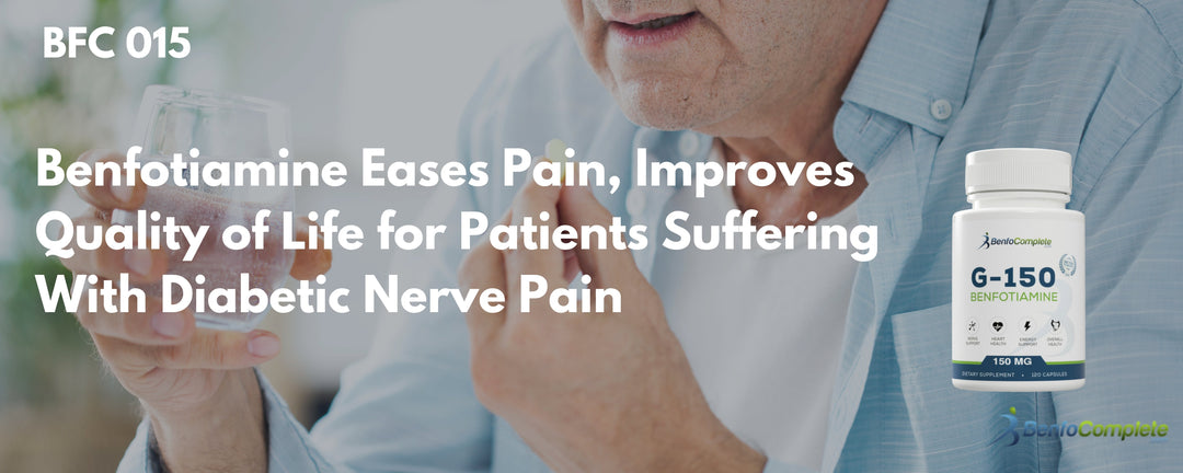 Benfotiamine Eases Pain, Improves Quality of Life for Patients Suffering With Diabetic Nerve Pain - BenfoComplete