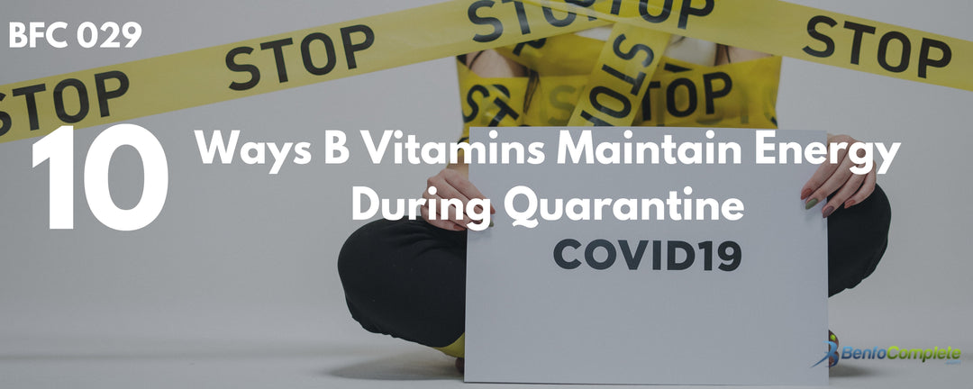 10 Ways B Vitamins Maintain Energy During Quarantine - BenfoComplete