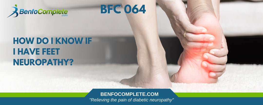 How Do I Know If I Have Feet Neuropathy? - BenfoComplete