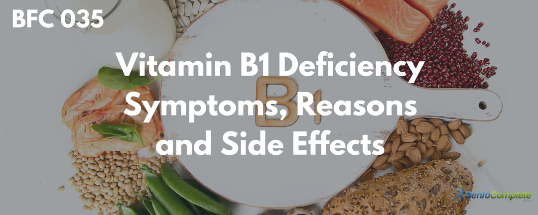 Vitamin B1 Deficiency Symptoms, Reasons and Side Effects - BenfoComplete