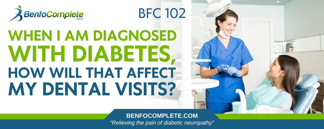 When I am Diagnosed with Diabetes, How Will That Affect My Dental Visits? - BenfoComplete